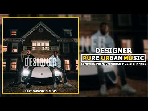 Tkay Madmax ft C Biz - Designer | Pure Urban Music