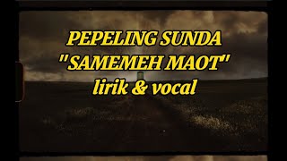 Download lagu PEPELING BASA SUNDA | SAMEMEH MAOT LIRIK & VOCAL mp3