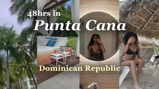 48hrs in PUNTA CANA! 🇩🇴 Dominican Republic Vlog *all inclusive*