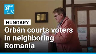 Viktor Orbán courts voters in neighboring Romania as Hungary’s election tightens • FRANCE 24