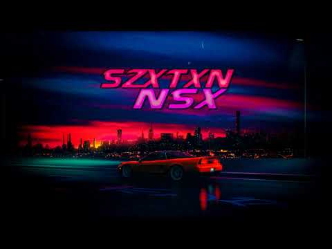 szxtxn - nsx (PROD. UNREMORSE)