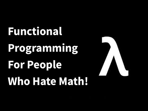 Functional Programming For People Who Hate Math