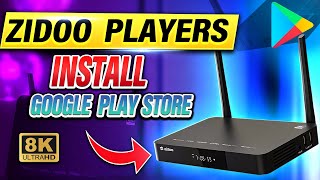 Zidoo Z9X 8K - Install Google Play Store in Zidoo UI