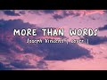 more than words - Joseph Vincent ( cover) ( lyrics )