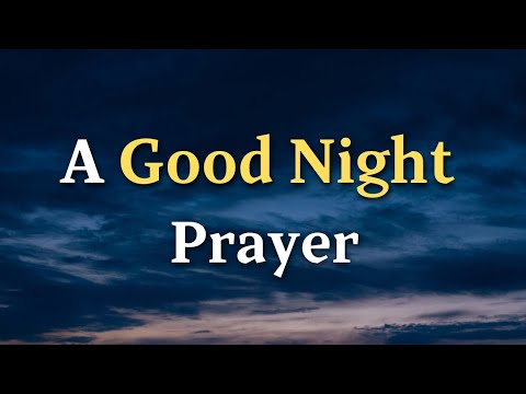 A Good Night Prayer Before Sleep | Peaceful Prayers to End the Day with God