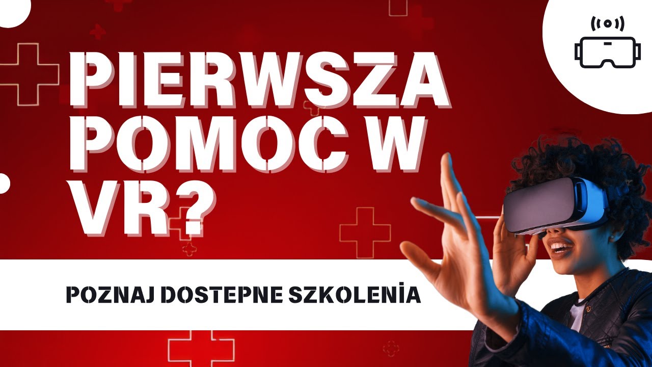 Pierwsza Pomoc VR — zobacz film