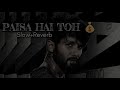 Paisa Hai To (Slowed + Reverb) | Sachin-Jigar, Vishal Dadlani, Mellow D|| Farzi 2023