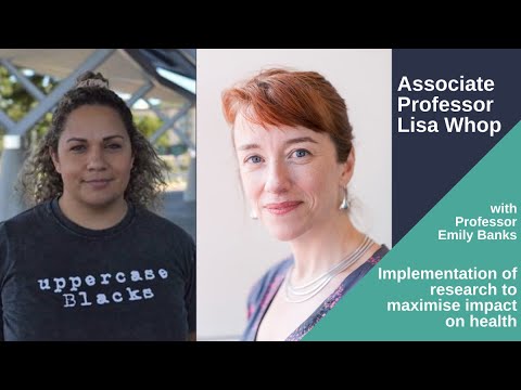Associate Professor Lisa Whop: Implementation of research to maximise impact on health (2021)