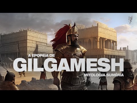 MITOLOGIA SUMÉRIA - A EPOPEIA DE GILGAMESH