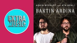 Aşkın Bozkurt feat. Ata Benli - Baktın Ardına (Official Video)