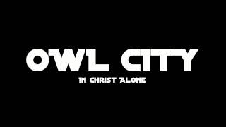 Owl City - In Christ Alone [HQ Audio]