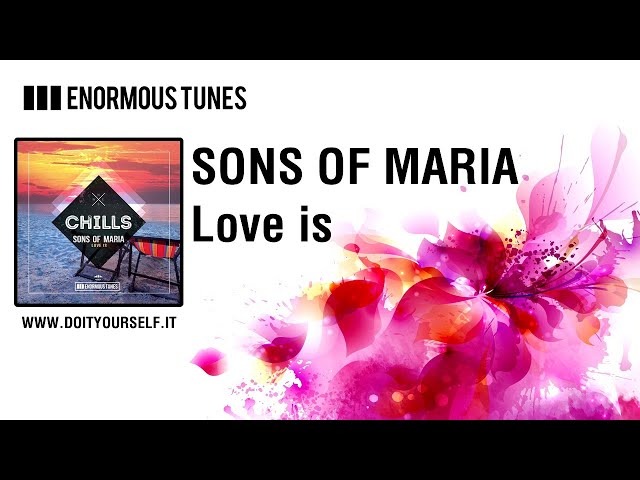 Sons Of Maria - Love Is