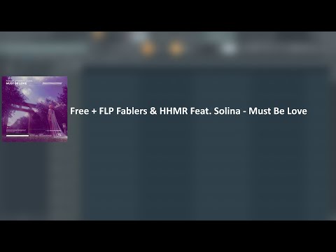 Free + FLP Fablers & HHMR Feat. Solina - Must Be Love