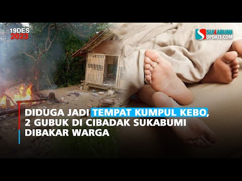Diduga Jadi Tempat Kumpul Kebo, 2 Gubuk di Cibadak Sukabumi Dibakar Warga