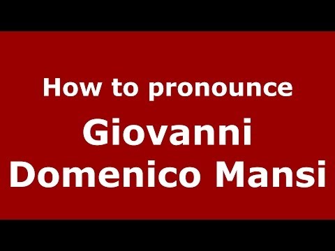 How to pronounce Giovanni Domenico Mansi (Italian/Italy) - PronounceNames.com