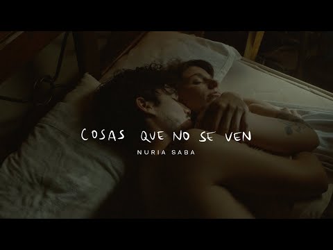 Nuria Saba - Cosas Que No Se Ven (video oficial)