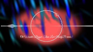 Oh Wonder Bigger than love (AndyB Remix)