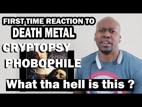 (FIRST TIME REACTION TO DEATH METAL) CRYPTOPSY - PHOBOPHILE