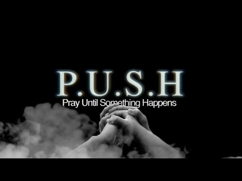 P.U.S.H "Pray Until Something Happens" - Pastor Jesse Diaz