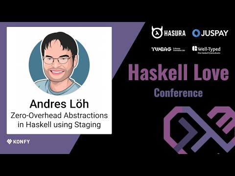 Andres Löh - Zero-Overhead Abstractions in Haskell using Staging