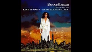 Donna Summer Now I Need You (Kike Summer I Need Extended Mix) (2023)