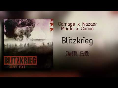 Carnage, Nazaar, Murda & Coone - Blitzkrieg - Jefft Edit