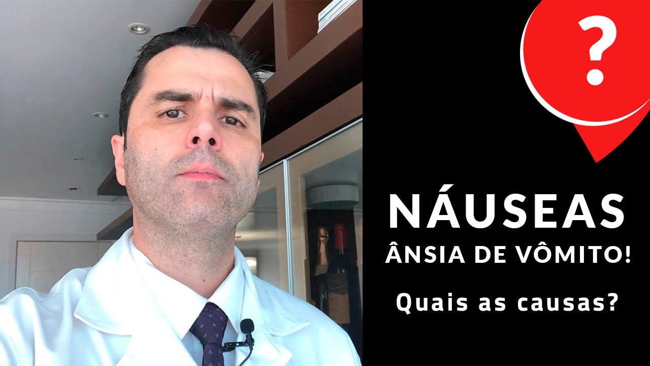 Náuseas / Ânsia de Vômito! Quais as causas?
