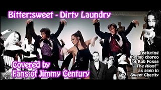 Bitter:Sweet Cover of Dirty Laundry By Fans of Jimmy Century - Bob Fosse Sweet Charity