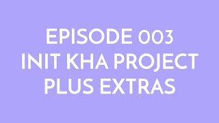 Episode 003 - init kha project plus extras