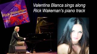 Valentina Blanca sings along Rick Wakeman's piano track -"'O My Beloved Father"