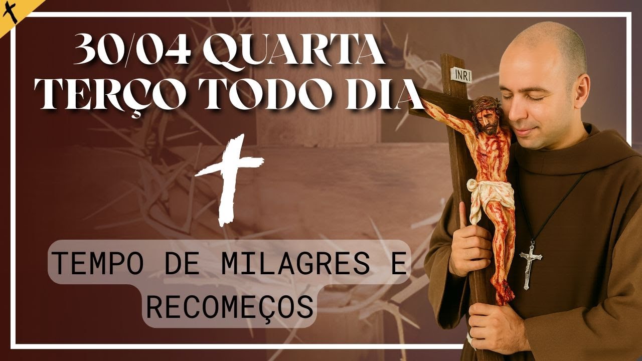 TERÇO DE HOJE 30/04/2025 - QUARTA-FEIRA - MISTÉRIOS GLORIOSOS | TERÇO COM O FREI