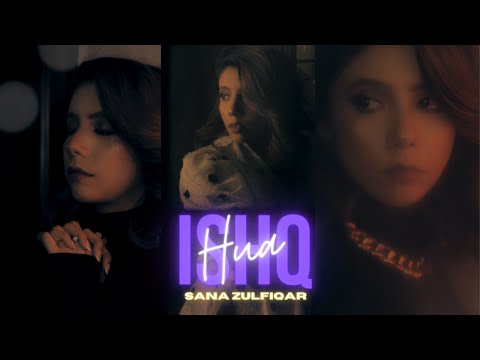 Sana Zulfiqar - Ishq Hua (Official Music Video)