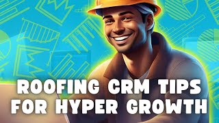 How To 10X Your Roofing Business | Roofing CRM Tips For Growth