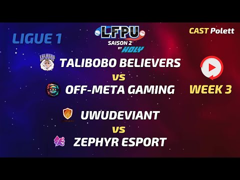 WEEK 3 - Talibobo Believers VS Off Meta Gaming & UwuDeviant VS Zephyr Esport - LFPU by Holy saison 2