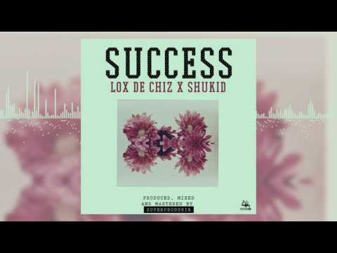 Lox De Chiz(LDC) ft Shukid- SUCCESS(Official Audio)