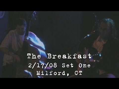 The Breakfast: 2008-02-17 - Daniel Street; Milford, CT (Set 1) [Acoustic]