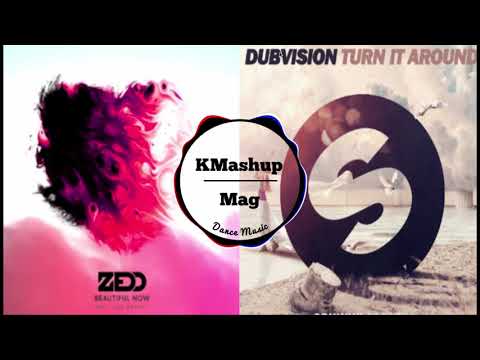 【Mashup】Turn It Around vs  Beautiful Now - DubVision , Zedd ft. Jon Bellion