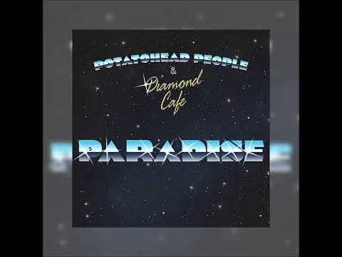 Potatohead People - Paradise ft. Diamond Cafe