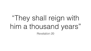 'They Shall reign a thousand years' - Revelation Chapter 20 Nicholas White