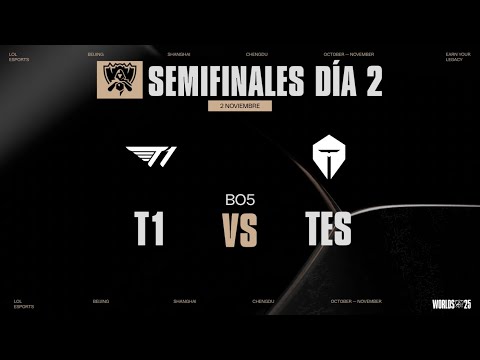 T1 VS TES - SEMIFINALES  - DÍA 2 - WORLDS - 2025 - LEAGUE OF LEGENDS