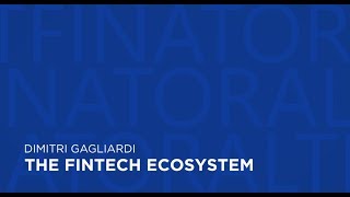 The FinTech Ecosystem (Dimitri Gagliardi)