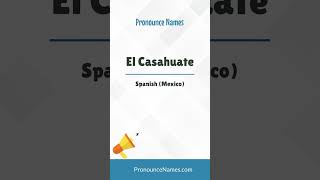How to pronounce El Casahuate