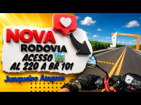 NOVA RODOVIA ACESSO DA AL 220 À BR 101 JUNQUEIRO ALAGOAS 