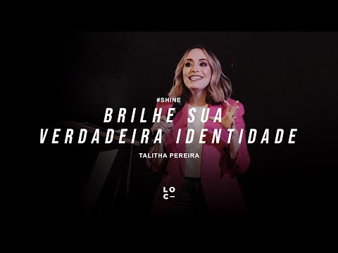 BRILHE SUA VERDADEIRA IDENTIDADE - TALITHA PEREIRA