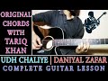 Udh Chaliye | Daniyal Zafar Aka Danny Zee | Complete Guitar Lesson | Original Chords With Tariq Khan
