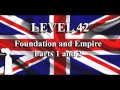 LEVEL 42 - Foundation and Empire Parts 1 & 2