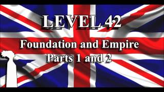 LEVEL 42 - Foundation and Empire Parts 1 & 2