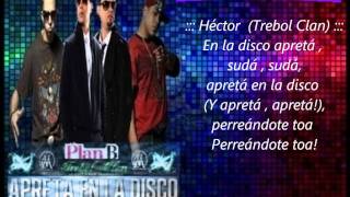 &quot;Apreta En La Disco&quot; (Letras) - Trebol Clan Ft. Plan B ✔