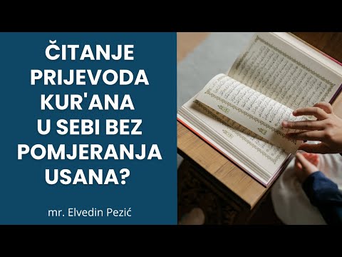 Čitanje prijevoda Kur'ana u sebi bez pomjeranja usana? - mr. Elvedin Pezić