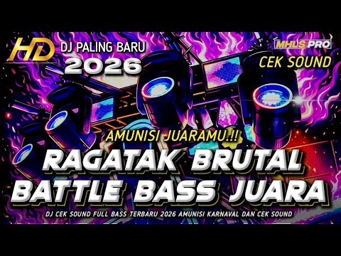 DJ FULL BASS 2026 CEK SOUND RAGATAK BATTLE BASS HOREG BRUTAL AMUNISI OPENING KARNAVAL JUARA MHLS PRO